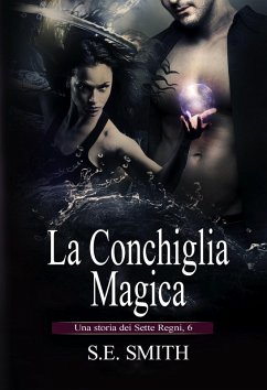 La Conchiglia Magica (I Sette Regni, #6) (eBook, ePUB) - Smith, S. E.