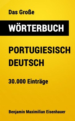 Das Große Wörterbuch Portugiesisch - Deutsch (eBook, ePUB) - Eisenhauer, Benjamin Maximilian