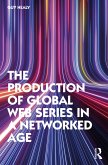 The Production of Global Web Series in a Networked Age (eBook, ePUB)