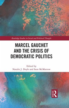 Marcel Gauchet and the Crisis of Democratic Politics (eBook, ePUB)