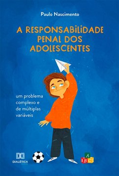 A responsabilidade penal dos adolescentes (eBook, ePUB) - Nascimento, Paulo