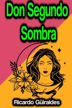 Don Segundo Sombra (eBook, ePUB) - Güiraldes, Ricardo