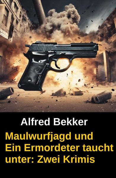 Maulwurfjagd und Ein Ermordeter taucht unter: Zwei Alfred Bekker Krimis (eBook, ePUB)