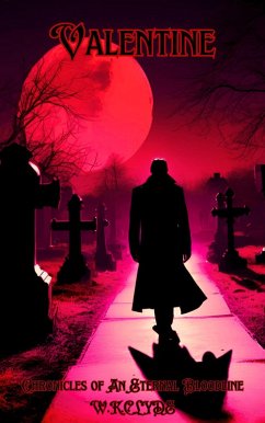 Cover Valentine Chronicles Of An Eternal Bloodline (eBook, ePUB)