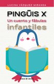 Pingüis X. Un cuento y fábulas infantiles (eBook, ePUB)