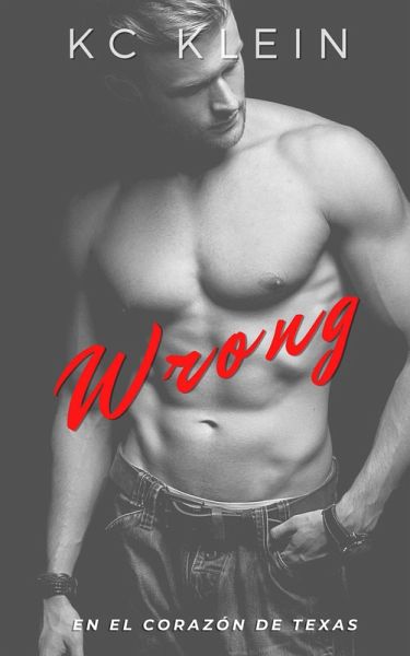 Wrong (En el corazón de Texas, #4) (eBook, ePUB)