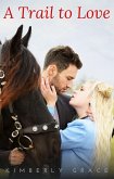 A Trail to Love (eBook, ePUB) A Trail to Love (eBook, ePUB)