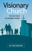 Visionary Church: How Your Church Can Strengthen Families (eBook, ePUB)