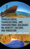 Transatlantic, Transcultural, and Transnational Dialogues on Identity, Culture, and Migration (eBook, ePUB)