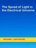 The Speed of Light in the Electrical Universe (eBook, ePUB)