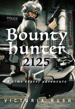 Bounty Hunter 2125: A Time Travel Adventure (Erotic Fantasy, #5) (eBook, ePUB) - Rush, Victoria