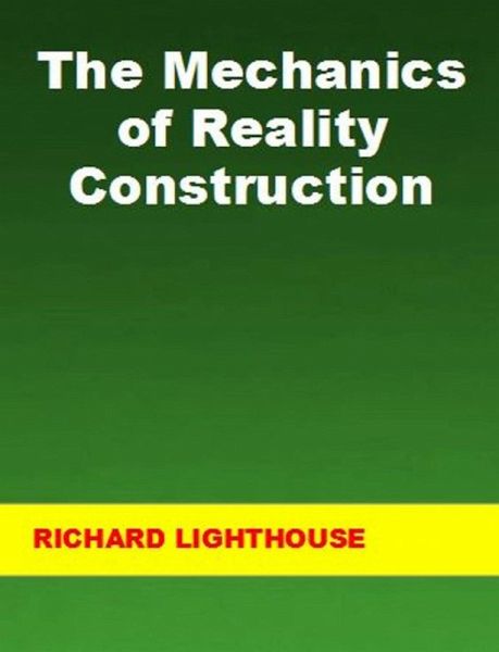 The Mechanics of Reality Construction (eBook, ePUB)