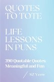 Quotes To Tote - Life Lessons In Puns (eBook, ePUB)