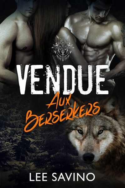 Vendue aux Berserkers (La Saga des Berserkers, #1) (eBook, ePUB) Vendue aux Berserkers (La Saga des Berserkers, #1) (eBook, ePUB)