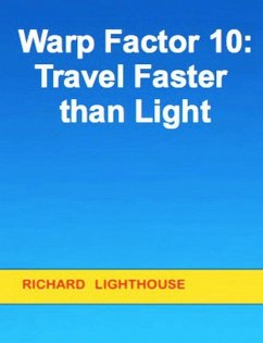 Warp Factor 10: Travel Faster than Light (eBook, ePUB) - Lighthouse, Richard