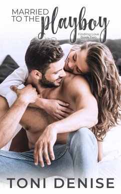 Married to the Playboy (Finding Love in a Small Town, #2) (eBook, ePUB) - Denise, Toni Married to the Playboy (Finding Love in a Small Town, #2) (eBook, ePUB) - Denise, Toni