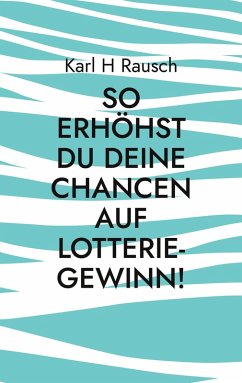 So erhöhst Du Deine Chancen auf Lotterie-Gewinn! (eBook, ePUB)