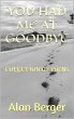 You Had Me at Goodbye (eBook, ePUB) - Bild 1
