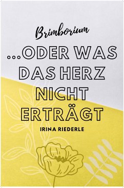 Brimborium...oder was das Herz nicht erträgt (eBook, ePUB) - Riederle, Irina