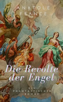Die Revolte der Engel (eBook, ePUB) - France, Anatole