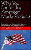 Why You Should Buy American Made Products (eBook, ePUB) Why You Should Buy American Made Products (eBook, ePUB)