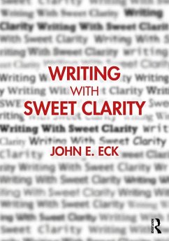 Writing with Sweet Clarity (eBook, ePUB) - Eck, John E.