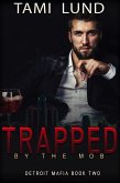 Trapped by the Mob (Detroit Mafia Romance, #2) (eBook, ePUB)