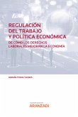 Regulación del trabajo y Política económica. De cómo los derechos laborales mejoran la Economía (eBook, ePUB)