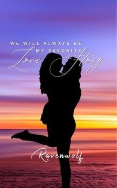 We Will Always Be My Favorite Love Story (eBook, ePUB) - Ravenwolf
