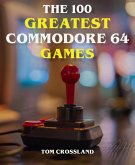 The 100 Greatest Commodore 64 Games (eBook, ePUB)