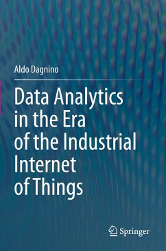 Data Analytics in the Era of the Industrial Internet of Things - Dagnino, Aldo