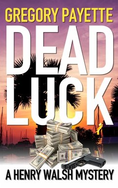 Dead Luck (Henry Walsh Private Investigator Series, #8) (eBook, ePUB) - Payette, Gregory