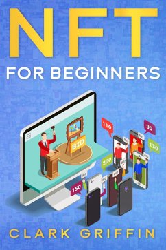 NFT for Beginners (NFT collection guides, #1) (eBook, ePUB) - Griffin, Clark