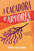 A caçadora de árvores (eBook, ePUB)