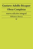 Gustavo Adolfo Bécquer: Obras completas (nueva edición integral) (eBook, ePUB)