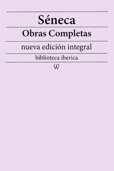 Séneca: Obras completas (nueva edición integral) (eBook, ePUB)