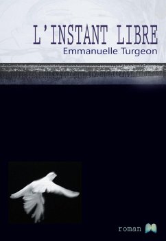 L'instant libre (eBook, ePUB) - Turgeon, Emmanuelle L'instant libre (eBook, ePUB) - Turgeon, Emmanuelle