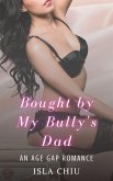 Bought by My Bully's Dad: An Age Gap Romance (eBook, ePUB)