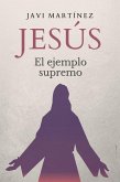 Jesús: el ejemplo supremo (eBook, ePUB)