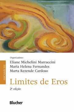 Limites de Eros (eBook, ePUB) - Marraccini, Eliane Michelini; Fernandes, Maria Helena; Cardoso, Marta Rezende; Garcia, Claudia Amorim; Cintra, Elisa Maria de Ulhôa; Ferraz, Flávio Carvalho; Carvalho, Maria Teresa de Melo; Ribeiro, Paulo de Carvalho; Monteiro, Raquel Rubim del Giudice; Volich, Rubens Marcelo; Rabello, Silvana