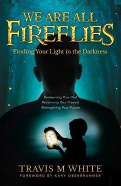 We Are All Fireflies (eBook, ePUB) - White, Travis