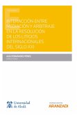 Interacción entre mediación y arbitraje en la resolución de los litigios internacionales del siglo XXI (eBook, ePUB)