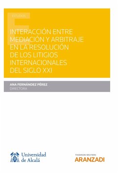 Interacción entre mediación y arbitraje en la resolución de los litigios internacionales del siglo XXI (eBook, ePUB) - Fernández Pérez, Ana