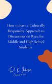 How to have a Culturally Responsive Approach to Discussions on Race for Middle and High School Students (eBook, ePUB)