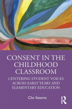 Consent in the Childhood Classroom (eBook, ePUB) - Stearns, Clio