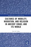 Cultures of Mobility, Migration, and Religion in Ancient Israel and Its World (eBook, PDF) Cultures of Mobility, Migration, and Religion in Ancient Israel and Its World (eBook, PDF)