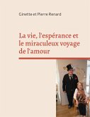La vie, l'espérance et le miraculeux voyage de l'amour (eBook, ePUB)