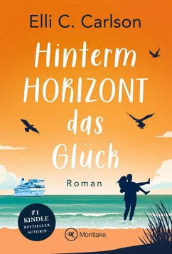 Hinterm Horizont das Glück - Carlson, Elli C.