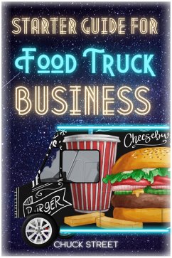 Starter Guide for Food Truck Business (Food Truck Business and Restaurants, #1) (eBook, ePUB) - Street, Chuck