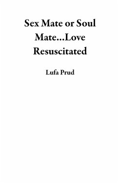 Cover Sex Mate or Soul Mate...Love Resuscitated (eBook, ePUB)
